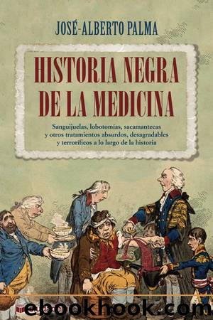 Historia negra de la medicina by José-Alberto Palma
