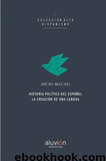 Historia política del español by José del Valle (ed.)