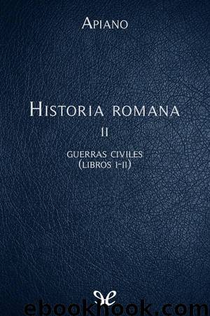 Historia romana II Guerras civiles (Libros I-II) by Apiano