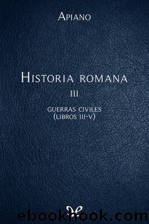 Historia romana III Guerras civiles (Libros III-V) by Apiano