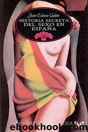 Historia secreta del sexo en España by Juan Eslava Galán