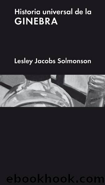 Historia universal de la ginebra by Lesley Jacobs Solmonson