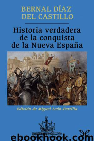 Historia verdadera de la conquista de la Nueva España by Bernal Díaz del Castillo