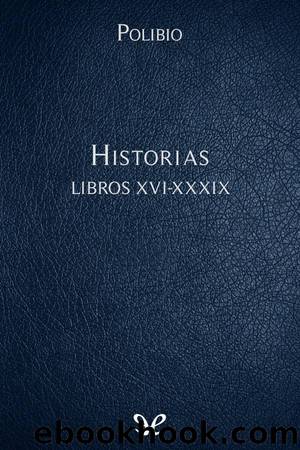 Historias Libros XVI-XXXIX by Polibio