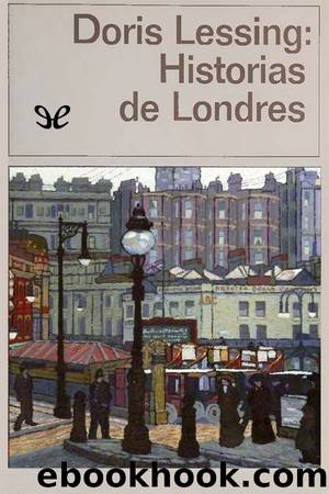 Historias de Londres: cuentos y apuntes by Doris Lessing