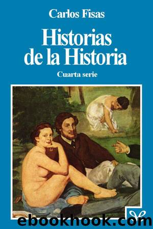 Historias de la Historia 4 by Carlos Fisas