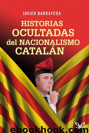 Historias ocultadas del nacionalismo catalán by Javier Barraycoa