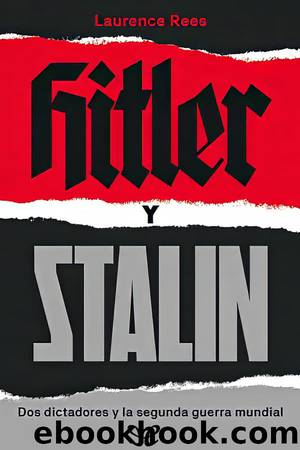 Hitler y Stalin. Dos dictadores y la segunda guerra mundial by Laurence Rees