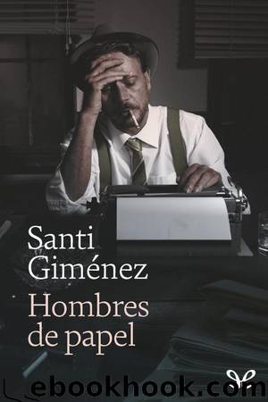 Hombres de papel by Santi Giménez