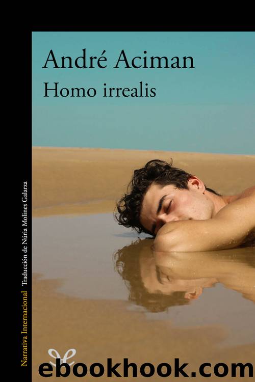 Homo irrealis by André Aciman