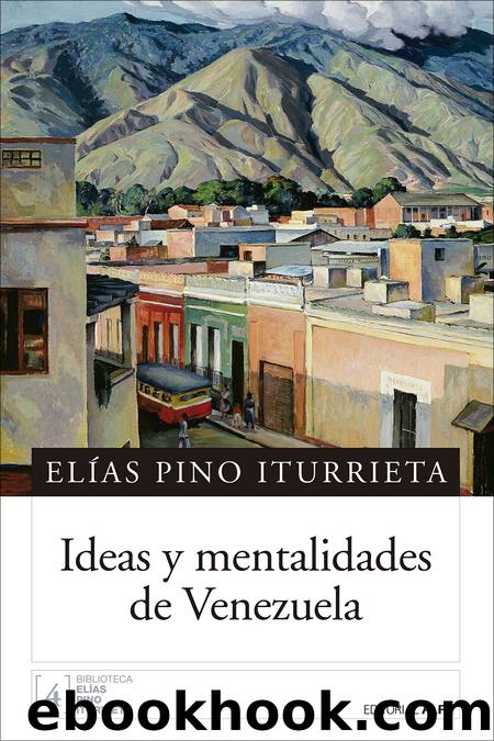 Ideas y mentalidades de Venezuela by Elías Pino Iturrieta
