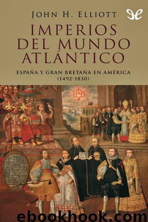 Imperios del mundo atlántico by John H. Elliott