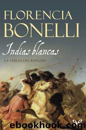 Indias blancas. La vuelta del ranquel by Florencia Bonelli