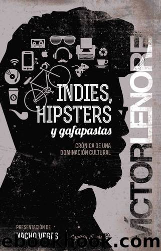 Indies, hipsters y gafapastas by Víctor Lenore
