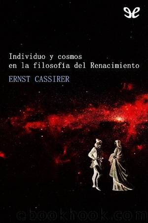 Individuo y cosmos en la filosofÃ­a del Renacimiento by Ernst Cassirer