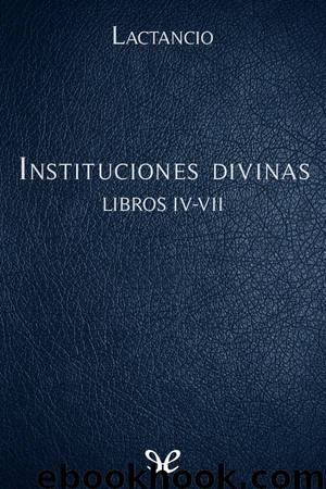 Instituciones divinas Libros IV-VII by Lactancio