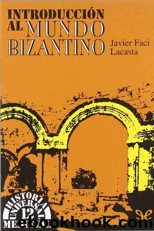 IntroducciÃ³n al mundo bizantino by Javier Faci Lacasta