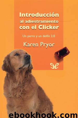 Introducción al adiestramiento con el clicker by Karen Pryor