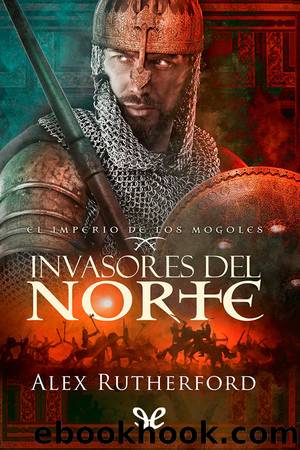 Invasores del norte by Alex Rutherford