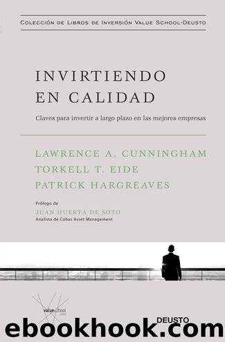 Invirtiendo en calidad: Claves para invertir a largo plazo en las mejores empresas (Spanish Edition) by Lawrence A. Cunningham & Torkell T. Eide & Patrick Hargreaves
