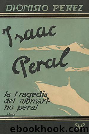 Isaac Peral. La tragedia del submarino Peral by Dionisio Pérez