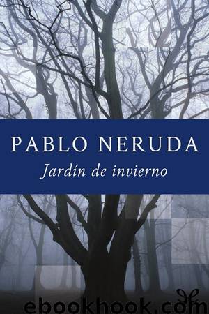 Jardín de invierno by Pablo Neruda