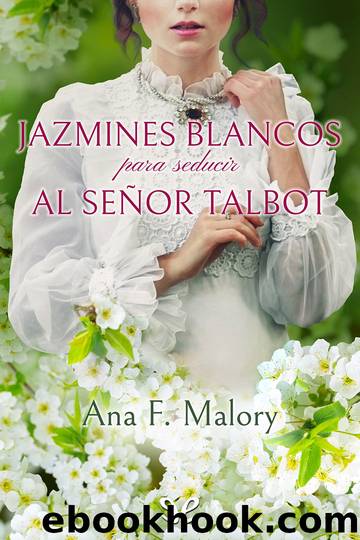 Jazmines blancos para seducir al seÃ±or Talbot by Ana F. Malory