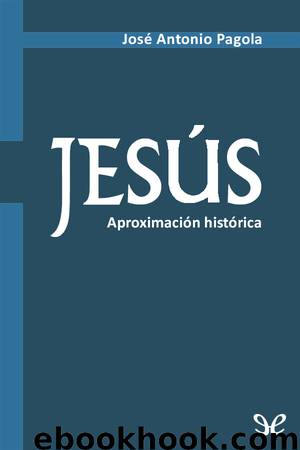 Jesús: aproximación histórica by José Antonio Pagola