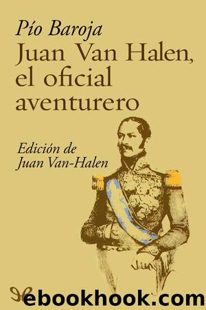 Juan Van Halen, el oficial aventurero by Pío Baroja
