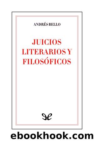 Juicios literarios y filosÃ³ficos by Andrés Bello