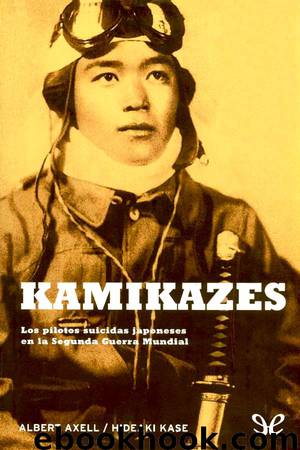 Kamikazes by Albert Axell & Hideaki Kase