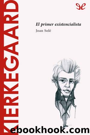 Kierkegaard. El primer existencialista by Joan Solé