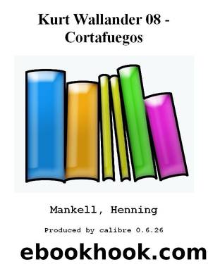 Kurt Wallander 08 - Cortafuegos by Mankell Henning
