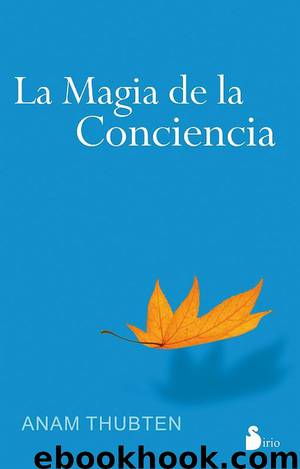 LA MAGIA DE LA CONCIENCIA by ANAM THUBTEN