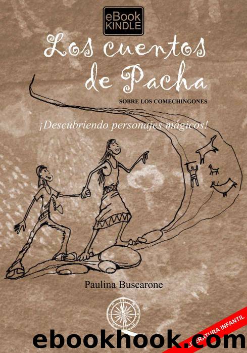 LOS CUENTOS DE PACHA SOBRE LOS COMECHINGONES: Â¡Descubriendo personajes mÃ¡gicos! (Spanish Edition) by Paulina Buscarone