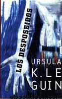 LOS DESPOSEÍDOS by Ursula K. Le Guin