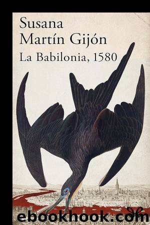 La Babilonia, 1580 by Susana Martín Gijón
