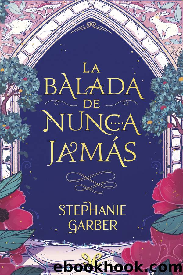 La Balada de Nunca JamÃ¡s by Stephanie Garber
