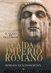 La Caída Del Imperio Romano by Adrian Goldsworthy