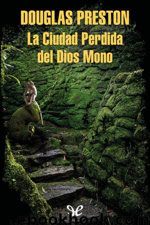 La Ciudad Perdida del Dios Mono by Douglas Preston