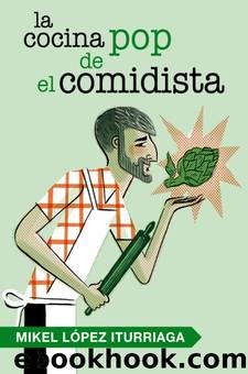 La Cocina Pop De El Comidista by Mikel López Iturriaga