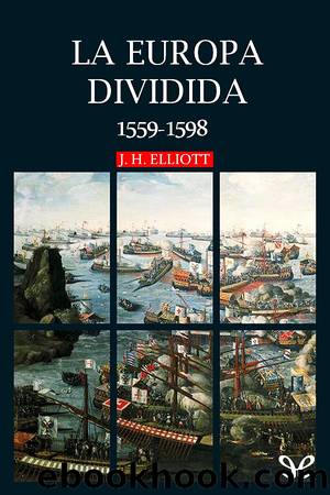 La Europa dividida, 1559-1598 by J. H. Elliott