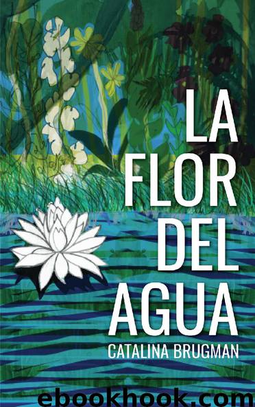 La Flor Del Agua by Catalina Brugman