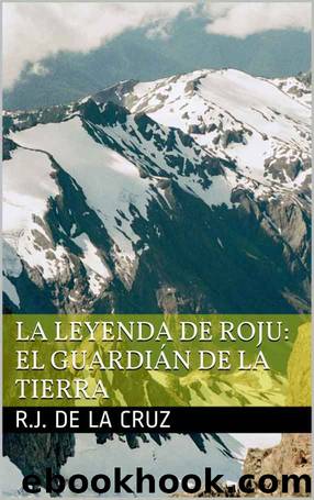 La Leyenda De Roju: El GuardiÃ¡n De La Tierra by R. J. de La Cruz
