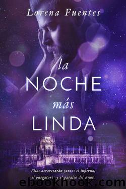 La Noche MÃ¡s Linda: Ellos atravesarÃ¡n juntos el Infierno, el Purgatorio y el ParaÃ­so del amor. (Spanish Edition) by Lorena Fuentes