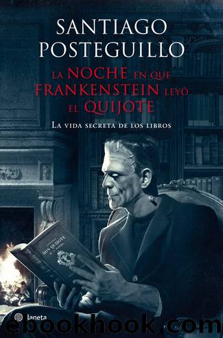 La Noche en que Frankenstein leyÃ³ El Quijote by Santiago Posteguillo