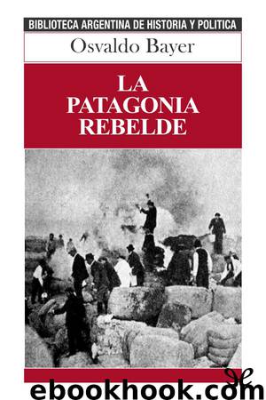 La Patagonia rebelde by Osvaldo Bayer