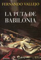 La Puta de Babilonia by Fernando Vallejo