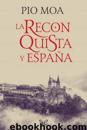 La Reconquista y España by Pío Moa
