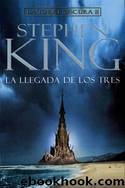 La Torre Oscura II: La Llegada de los Tres by Stephen King